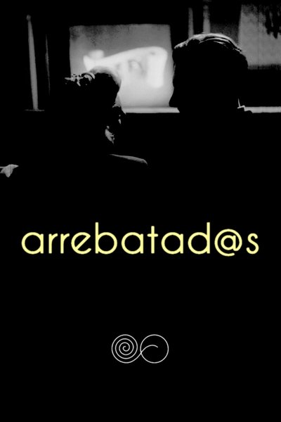 Watch - Arrebatad@s Full Movie Online 123Movies