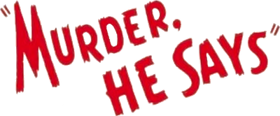 Murder, He Says Logo