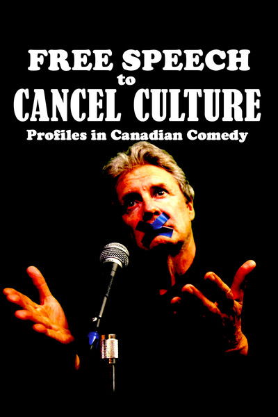 Poster do Filme Free Speech to Cancel Culture: Profiles in Canadian Comedy