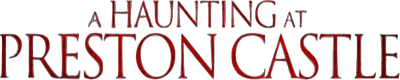 A Haunting at Preston Castle Logo