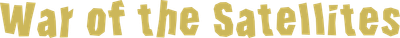 War of the Satellites Logo