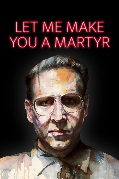 Poster for the movie Let Me Make You a Martyr