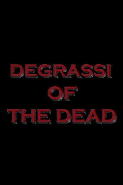 Degrassi of the Dead