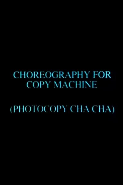 Watch Now!(1991) Choreography for Copy Machine (Photocopy Cha Cha) Movie Online Torrent