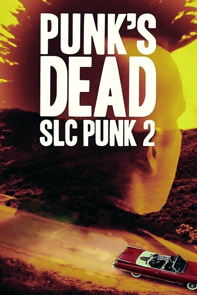 Poster for the movie Punk's Dead: SLC Punk 2