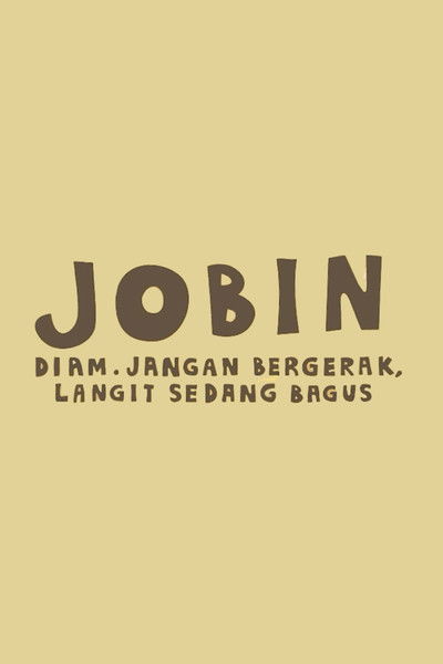 Poster do Filme Jobin: Diam. Jangan Bergerak, Langit Sedang Bagus
