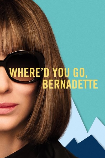 Poster for the movie Where'd You Go, Bernadette