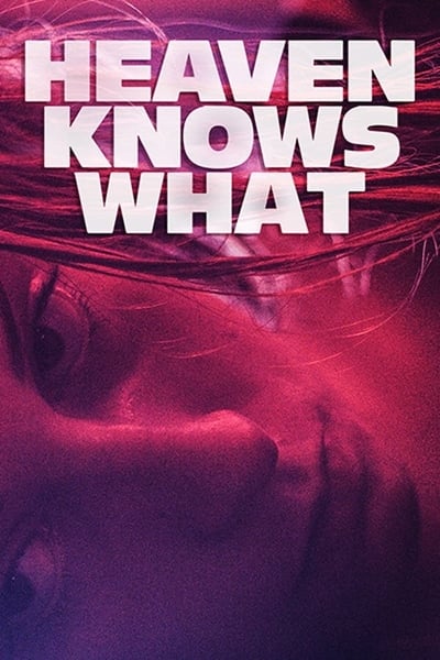 Poster for the movie Heaven Knows What