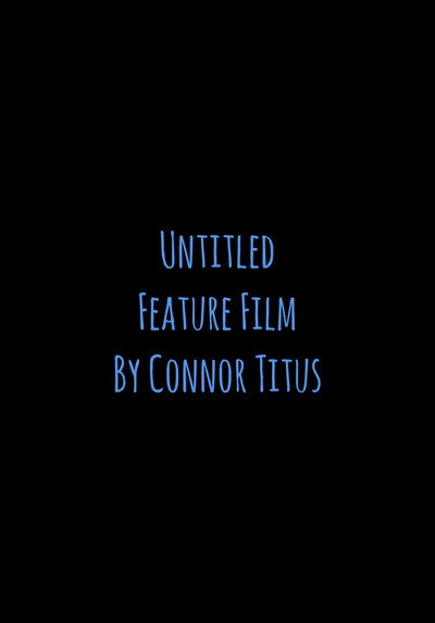Untitled Feature Film By Connor Titus