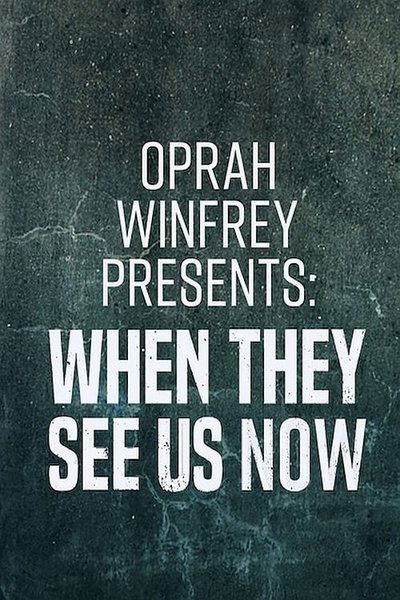 Poster for the movie Oprah Winfrey Presents: When They See Us Now