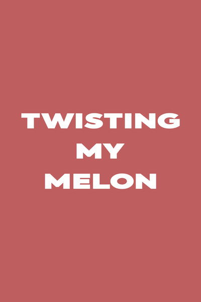 Poster do Filme Twisting My Melon