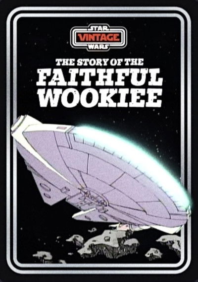 The Story of the Faithful Wookiee