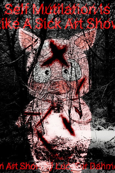 Poster do Filme Self Mutilation Is Like A Sick Art Show