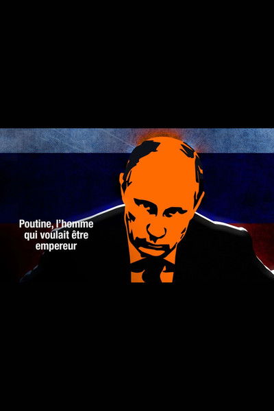 Poster do Filme Poutine, l'homme qui voulait être empereur