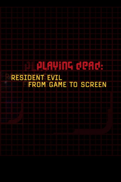 Playing Dead: "Resident Evil" from Game to Screen