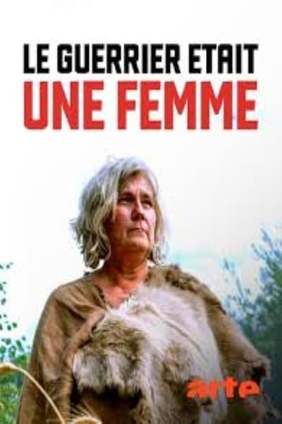 poster Le guerrier était une femme: Une archéologie des sexes