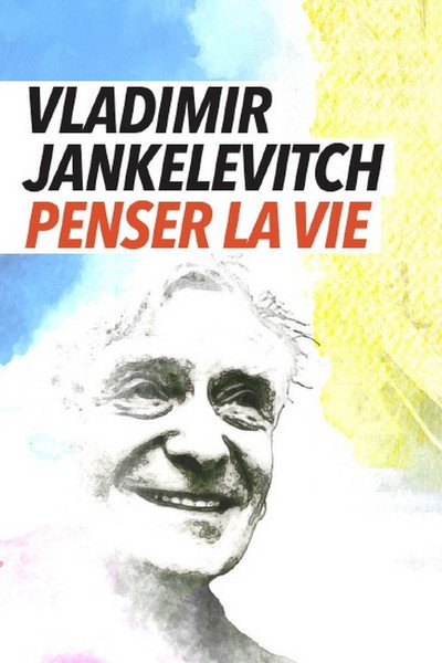 Poster do Filme Vladimir Jankélévitch, penser la vie