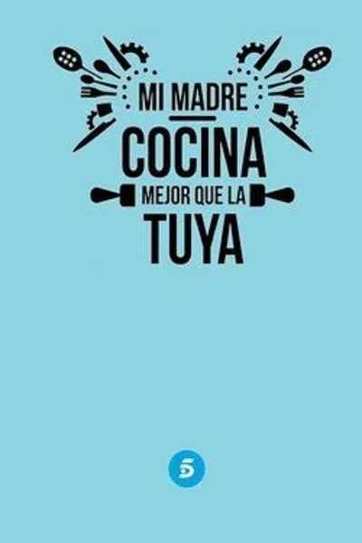 poster for Mi madre cocina mejor que la tuya