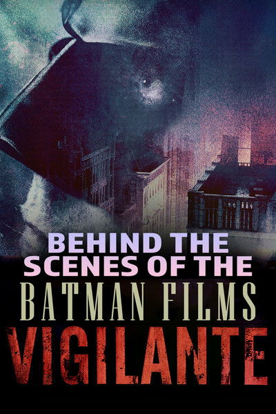 Poster do Filme Vigilante: Behind the Scenes of the Batman Films