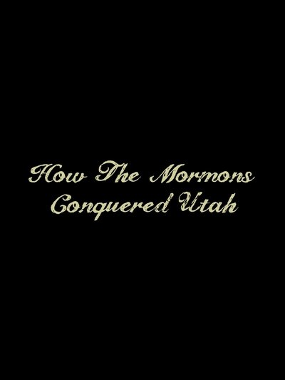Poster do Filme How the Mormons Conquered Utah