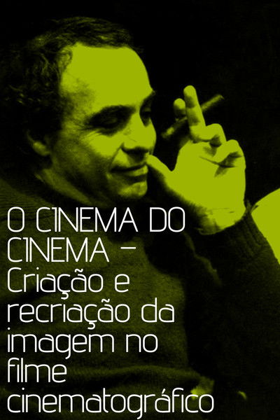 Poster do Filme O cinema do cinema – Criação e recriação da imagem no filme cinematográfico