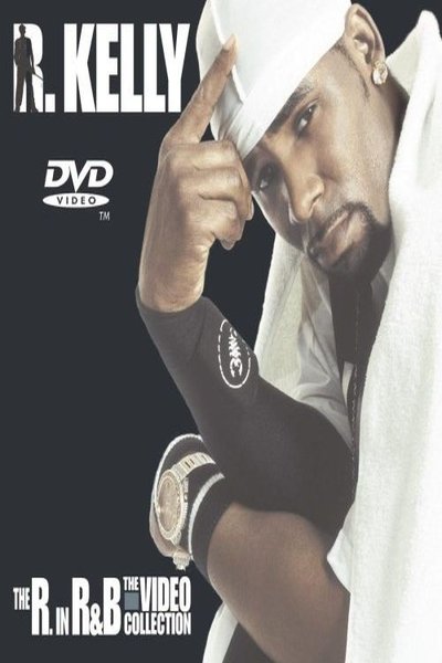 Watch - R. Kelly: The R. in R&B - The Video Collection Movie Online Putlocker