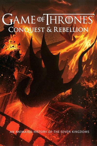Poster for the movie Game of Thrones - Conquest & Rebellion: An Animated History of the Seven Kingdoms