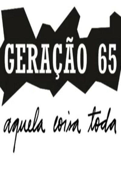 Geração 65, Aquela Coisa Toda