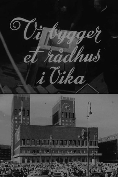movie poster for Oslofilm: Vi bygger et rådhus i Vika