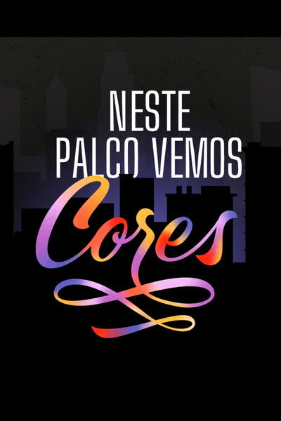 Poster do Filme Neste Palco Vemos Cores