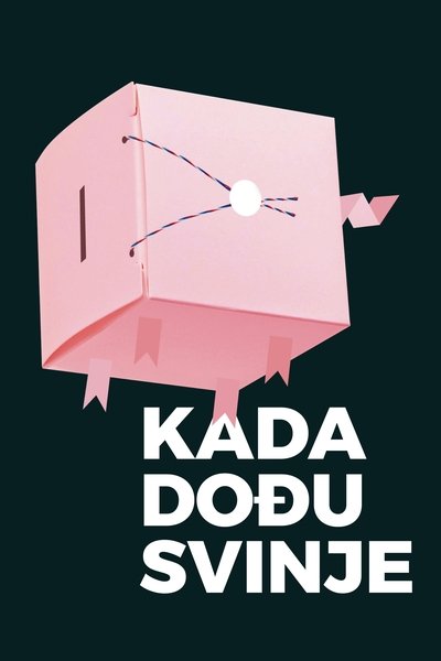 Poster do Filme Kada dođu svinje