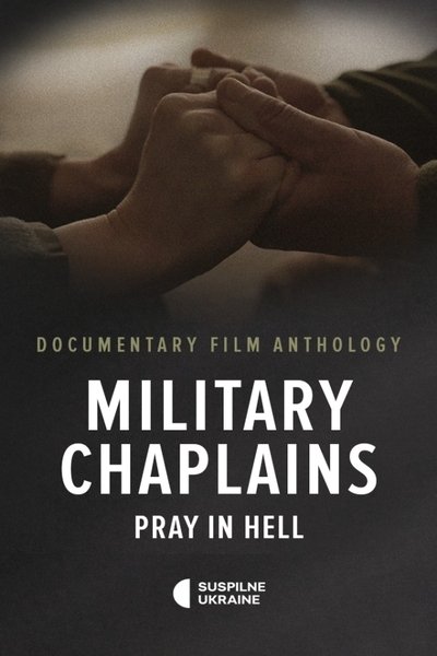 movie poster for Military Chaplains. Pray in Hell