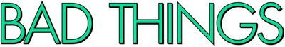 Bad Things Logo