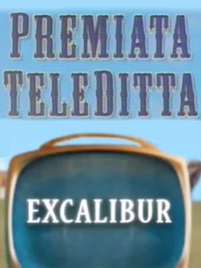 movie poster for Premiata Teleditta - Excalibur