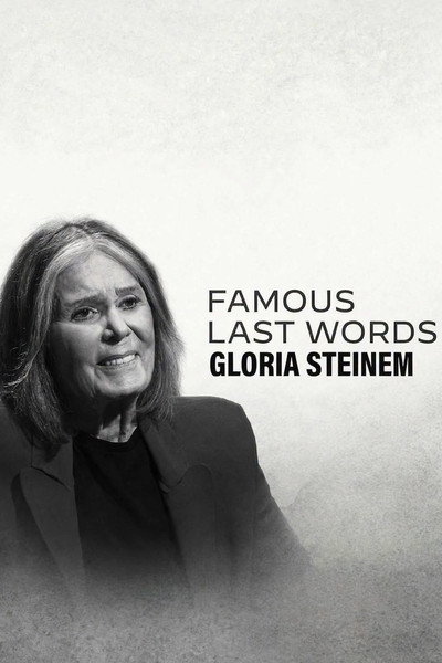 Famous Last Words: Gloria Steinem