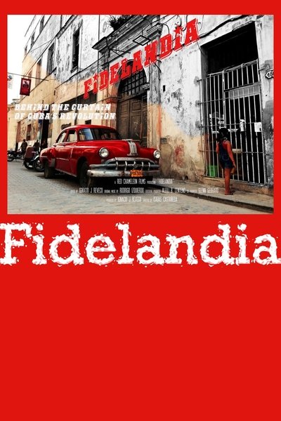 Poster do Filme Fidelandia: Behind the Curtain of Cuban's Revolution