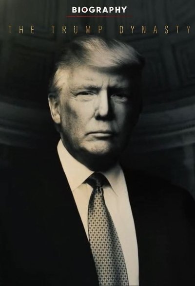 poster Biography: The Trump Dynasty