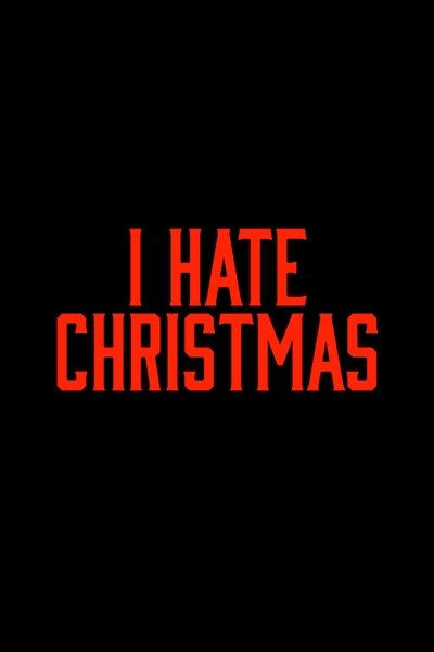 Poster do Filme I Hate Christmas