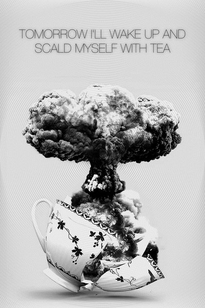 Poster for the movie Tomorrow I'll Wake Up and Scald Myself with Tea