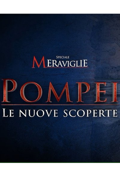 Poster for the movie Speciale Meraviglie: Pompei, le nuove scoperte