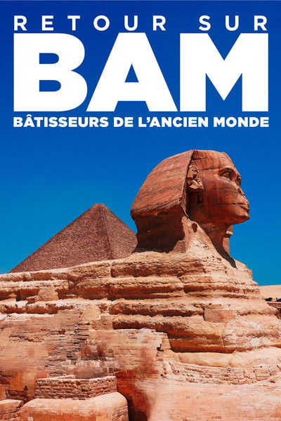 Poster do Filme Retour sur : Bâtisseurs de l'ancien monde - au coeur du film