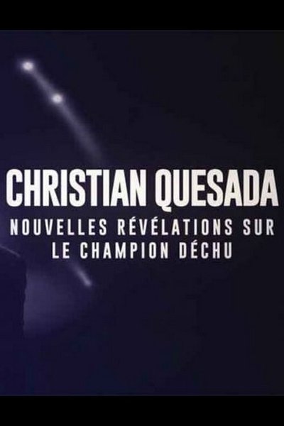 Poster do Filme Christian Quesada : nouvelles révélations sur le champion déchu