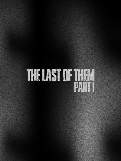The Last of Them Part I