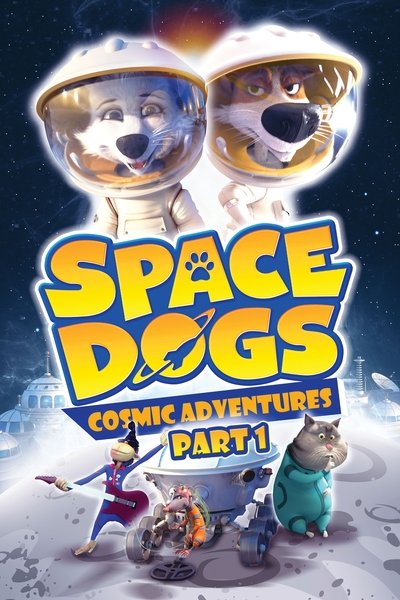 Poster do Filme Space Dogs: Cosmic Adventures Part I