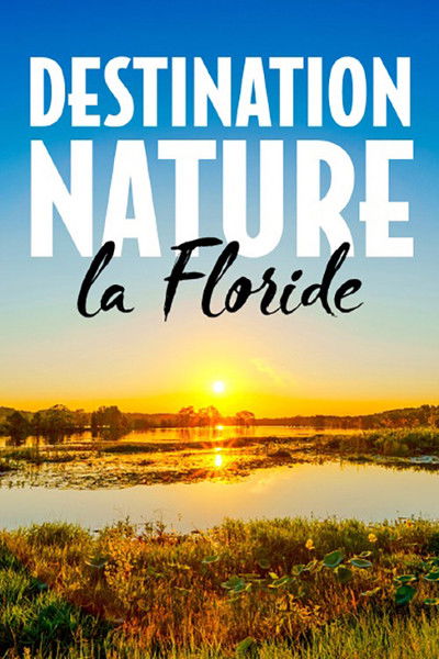 poster for Destination nature : La Floride