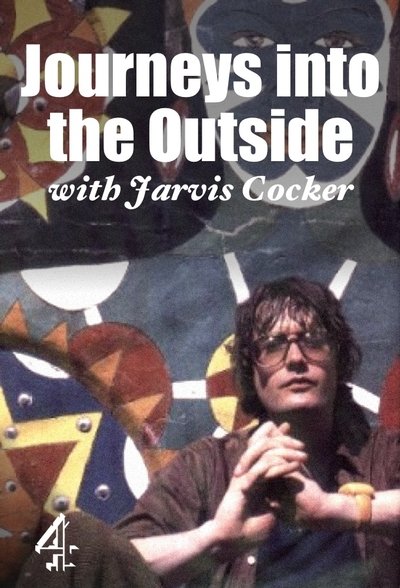 poster for Journeys into the Outside with Jarvis Cocker