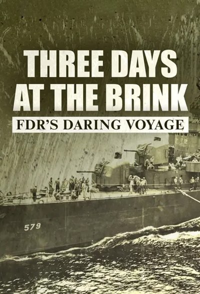 Three Days at the Brink: FDR's Daring Voyage
