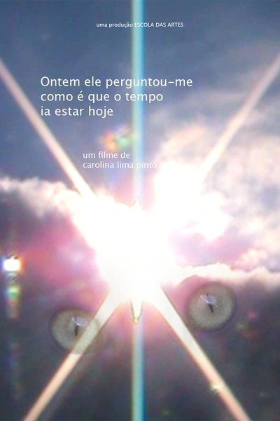 Poster do Filme Ontem Ele Perguntou-me Como É Que O Tempo Ia Estar Hoje