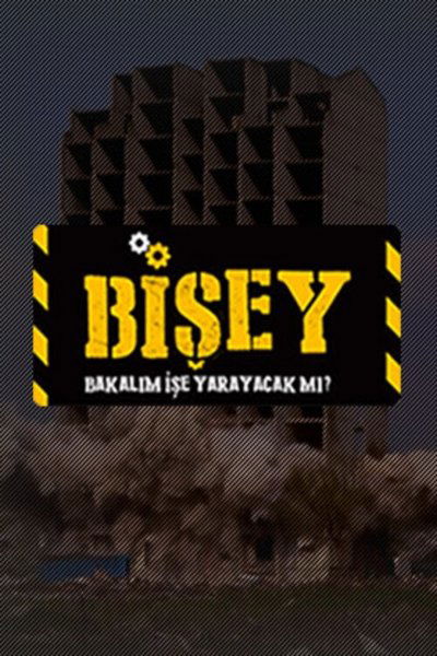 poster for BİŞEY - Bakalım İşe Yarayacak mı?