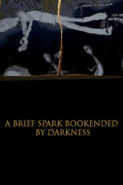 Poster do Filme A Brief Spark Bookended by Darkness